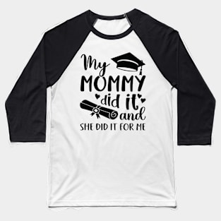 My mommy did it and she did it for me Baseball T-Shirt